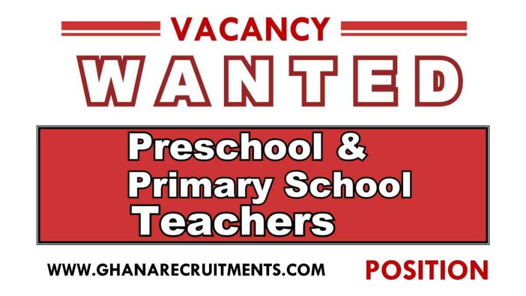 Job Vacancy For Pre School Primary School Teachers Ghana Recruitments